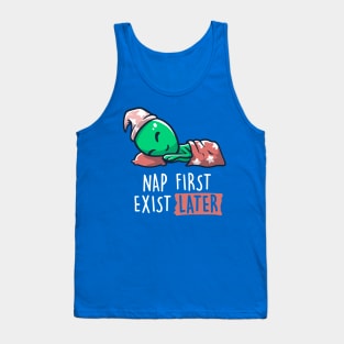 Nap First Exist Later - Funny Lazy Alien Space Gift Tank Top